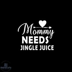 mommy needs jingle juice svg, christmas svg, christmas mommy svg