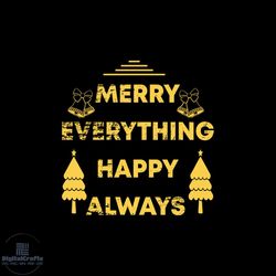 merry everything happy always svg, christmas svg, merry everything svg