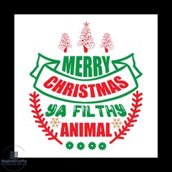 merry christmas ya filthy animal mistletoe svg, christmas svg