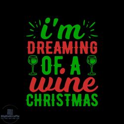 i'm dreaming of a wine christmas svg, christmas svg, christmas dreaming svg