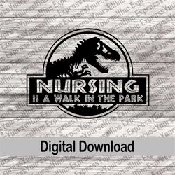 nursing is a walk in the park svg, nursing svg, walk in the park svg, digital download