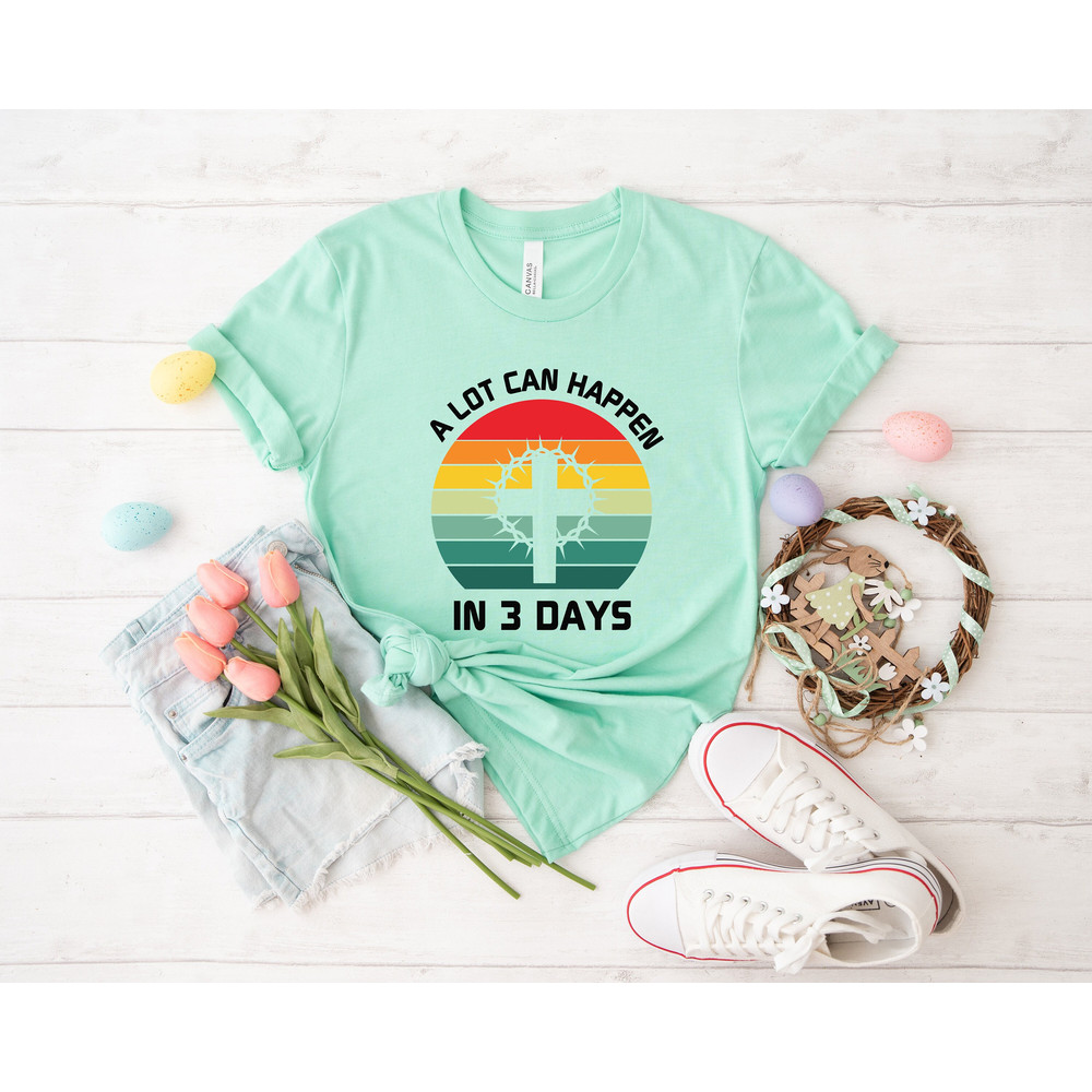 A lot can happen in 3 days shirt, easter shirt, Christian Shirt, Jesus Easter Shirt, he is risen shirt, jesus christ easter, bunny shirt, - 1.jpg