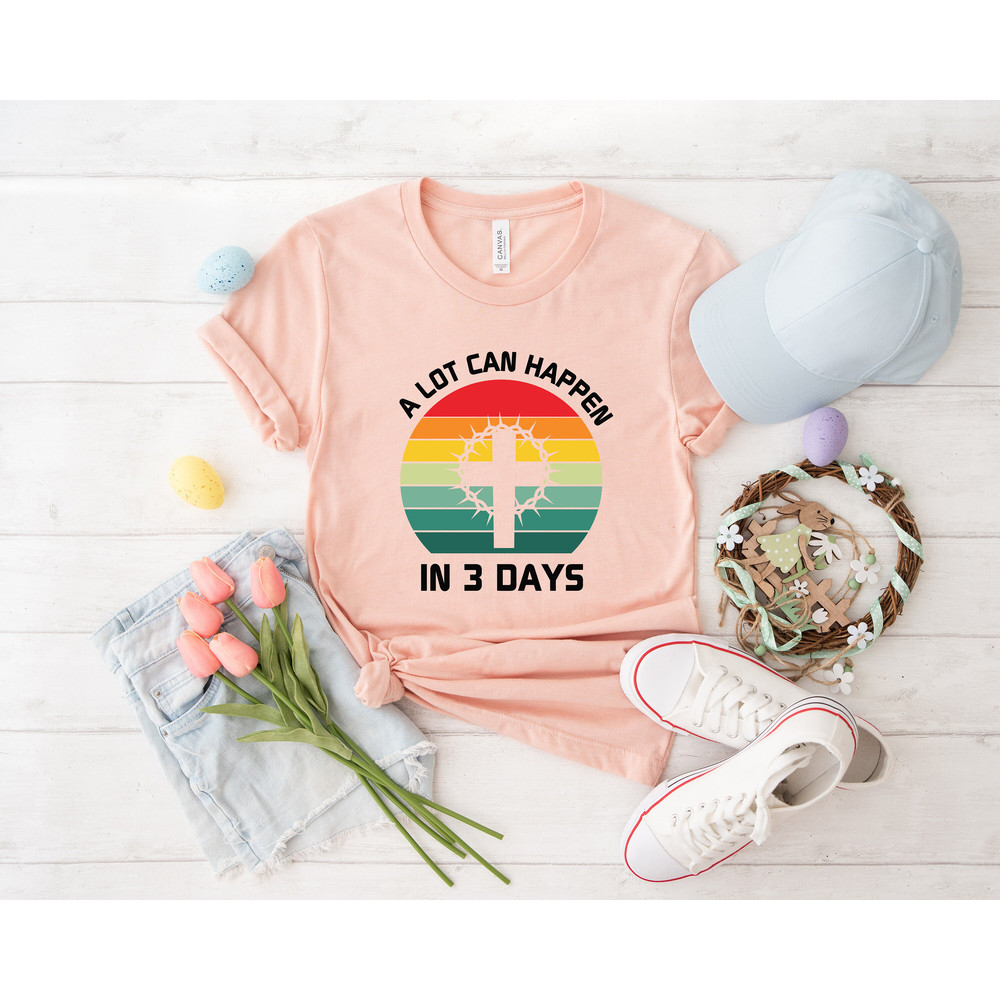 A lot can happen in 3 days shirt, easter shirt, Christian Shirt, Jesus Easter Shirt, he is risen shirt, jesus christ easter, bunny shirt, - 3.jpg