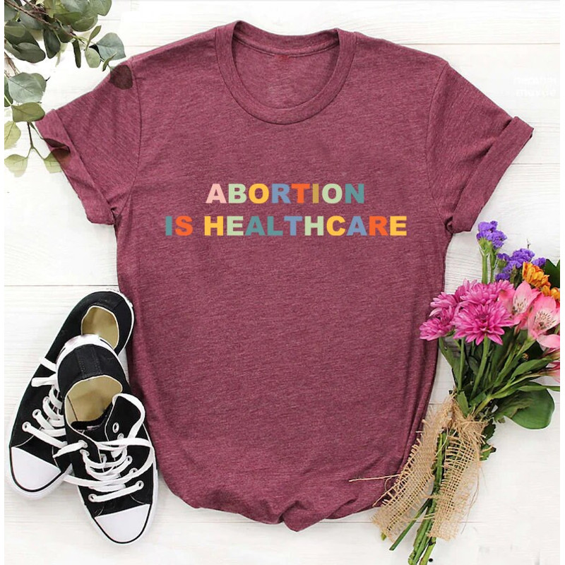 Abortion is healthcare shirt,Abortion Right Shirt, Keep Abortion Safe, Feminist Tee, Feminist Shirt, abortion rights, activist shirt, - 5.jpg
