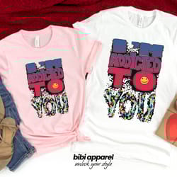 addicted to you shirt - matching shirts - love - couple outf