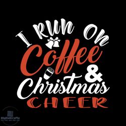 i run on coffee christmas cheer svg, christmas svg, i run on coffee svg