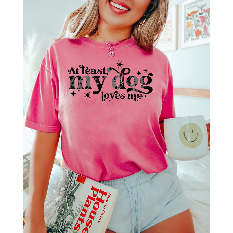 At least my dog loves me shirt, valentine shirt, Dog Lover, Gift for Dog Lover, valentines day shirt, Funny Valentine,couples sweaters, xoxo - 5.jpg