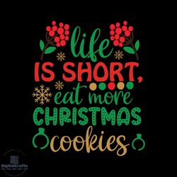 life is short eat more christmas cookies holly jolly svg, christmas svg