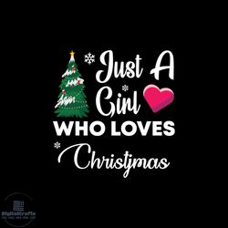 just a girl who loves christmas pine tree svg, christmas svg, loves christmas svg
