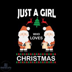 just a girl who loves christmas santa claus svg, christmas svg