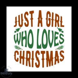 just a girl who loves christmas svg, christmas svg, just a girl svg