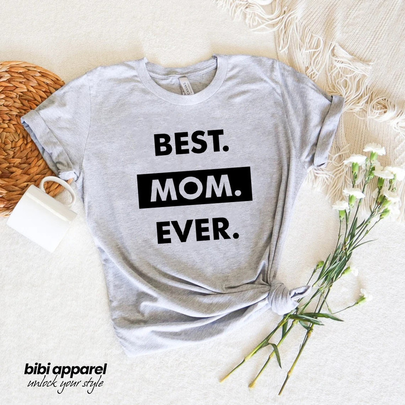 Best Mom Ever Shirt, Mom Shirt, Best Mom Shirt, Gift for Mom, Gift for Her, Mothers Day, Wife Shirt - 2.jpg