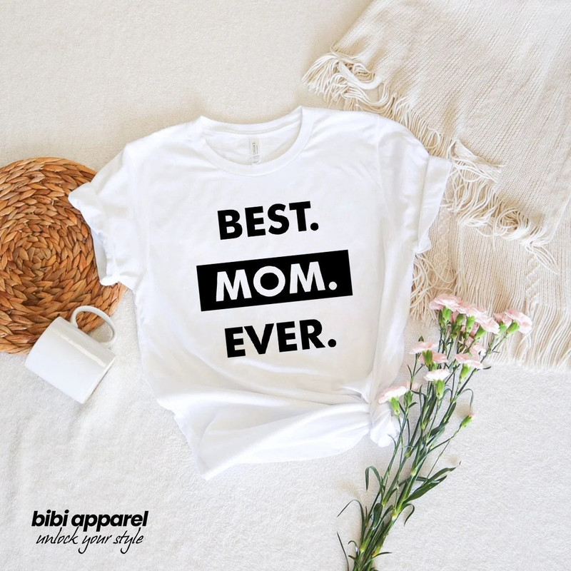 Best Mom Ever Shirt, Mom Shirt, Best Mom Shirt, Gift for Mom, Gift for Her, Mothers Day, Wife Shirt - 3.jpg