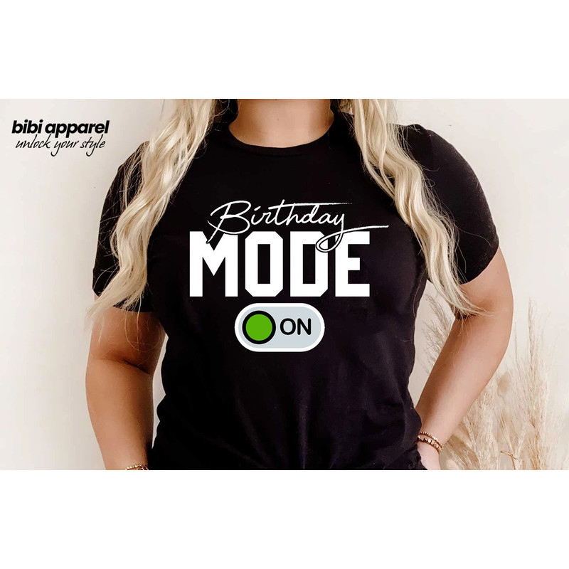 Birthday Mode On Shirt, Birthday Party Group Shirt, Birthday Girl Party T-Shirt, Birthday Shirt,Happy Birthday Shirt, Birthday Girl Shirt - 1.jpg
