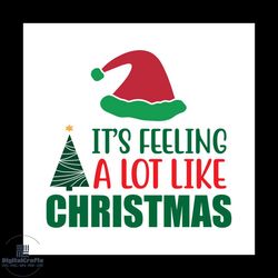 it's feeling a lot like christmas svg, christmas svg, christmas quotes svg