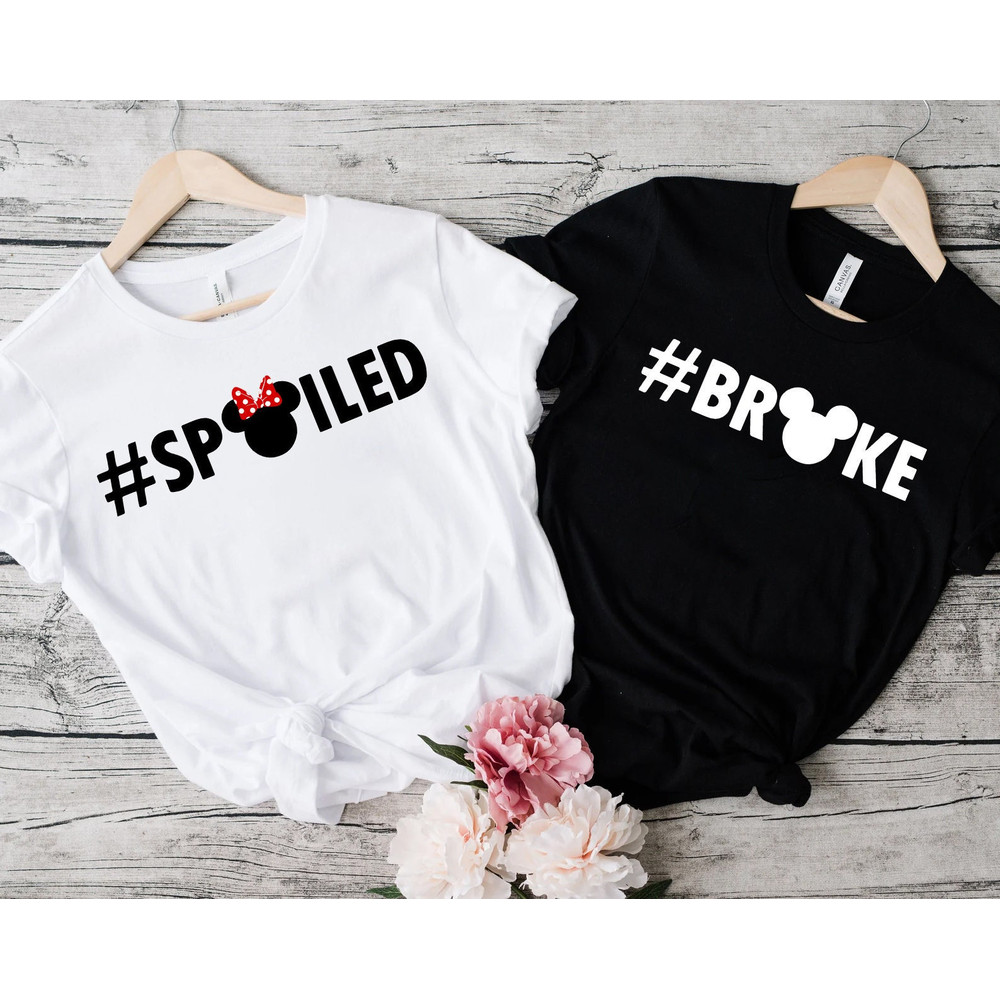 Broke and Spoiled Shirts, Couple Shirt, Funny Shirt, Anniversary Shirts, Disney Trip Shirt, Disney Group Shirt, Family Shirt, Holiday Shirt, - 1.jpg