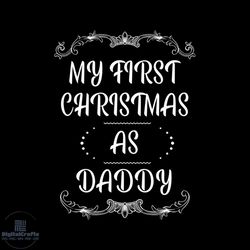 my first christmas as daddy svg, christmas svg, my first christmas svg