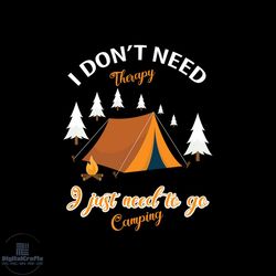 i don't need therapy i just need to go camping svg, christmas svg