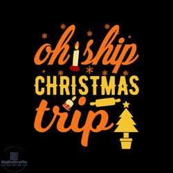 oh ship christmas trip svg, christmas svg, christmas trip svg