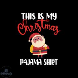 this is my christmas pajama shirt svg, christmas svg, christmas pajama shirt svg