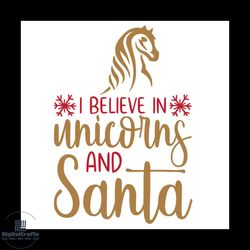 i believe in unicorns and santa svg, christmas svg, unicorn svg