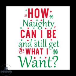 how naughty can i be and still get what i want svg, christmas svg