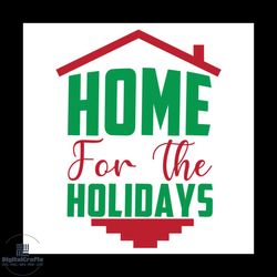 home for the holidays svg, christmas svg, christmas home svg