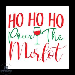 ho ho ho pour the merlot svg, christmas svg, ho ho ho svg, santa claus svg