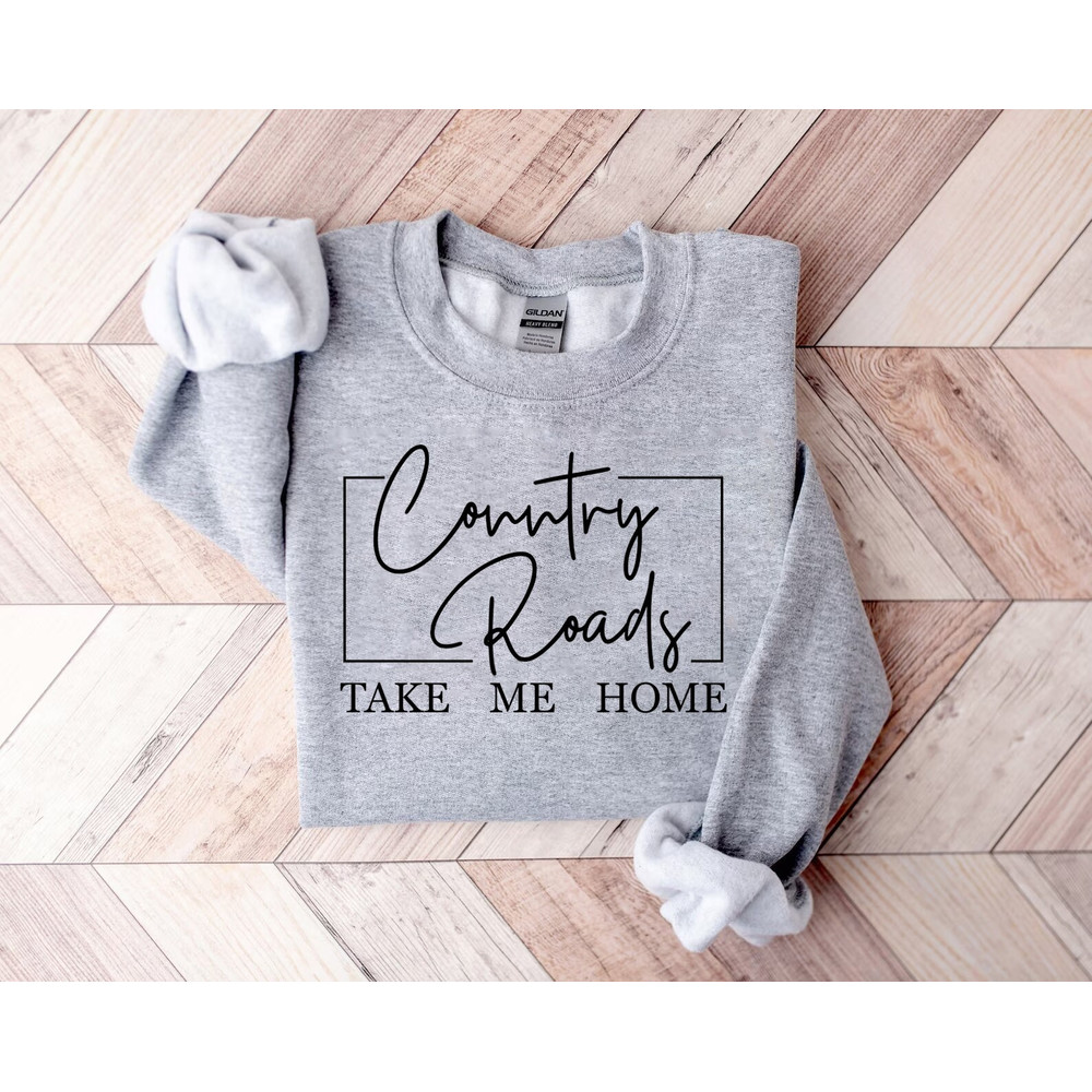 Country roads take me home shirt,  country shirt,  country sweatshirt,  cowboy shirt, cowgirl shirt, rodeo shirt, Western Graphic Tee, - 2.jpg
