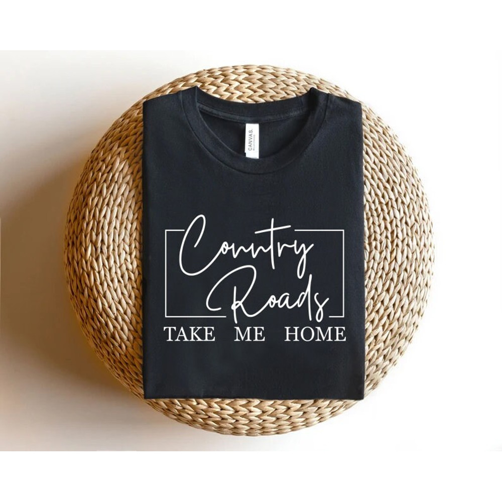 Country roads take me home shirt,  country shirt,  country sweatshirt,  cowboy shirt, cowgirl shirt, rodeo shirt, Western Graphic Tee, - 3.jpg