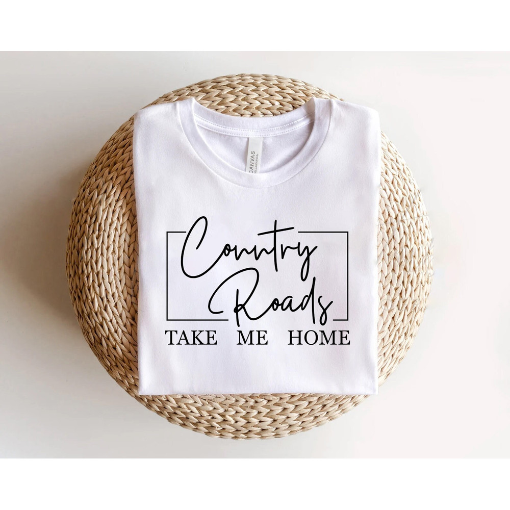 Country roads take me home shirt,  country shirt,  country sweatshirt,  cowboy shirt, cowgirl shirt, rodeo shirt, Western Graphic Tee, - 4.jpg