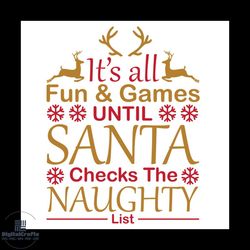 it's all fun and games until santa checks the naughty list svg, christmas svg
