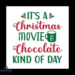 it's a christmas movie and chocolate kind of day svg, christmas svg