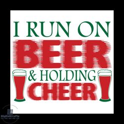 i run on beer and holding cheer christmas svg, christmas svg