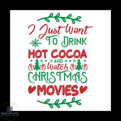i just want to drink hot cocoa and watch christmas movies svg