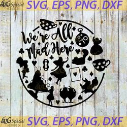 we all mad here svg, alice in wonderland svg, cricut fifle, clipart, svg, png, eps, dxf