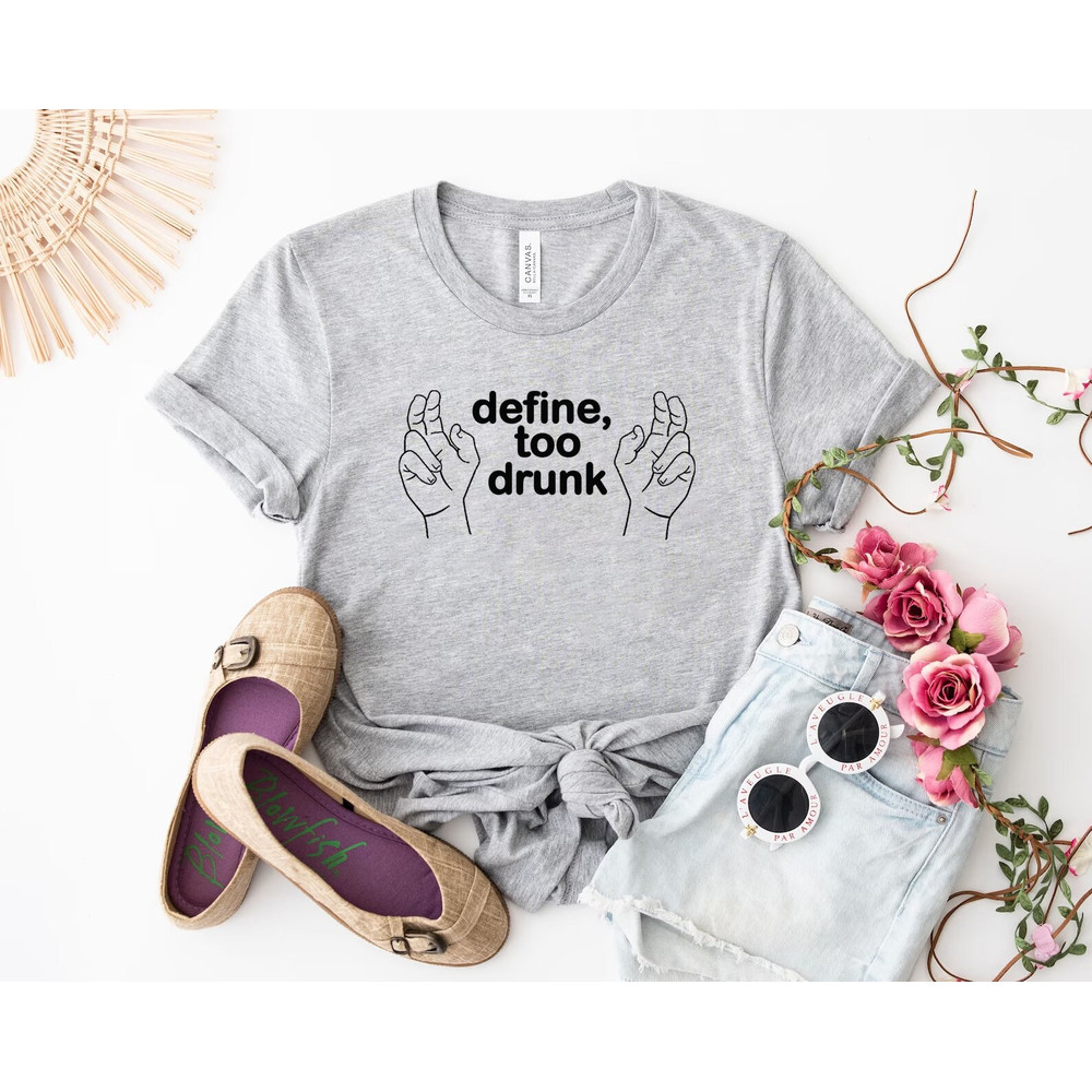Define Too Drunk Shirt, Funny Drinking Shirt, Party Shirt, Drinking Shirt, Vacation Shirt, Bridal Party Shirt, Best Friend Shirt, - 3.jpg