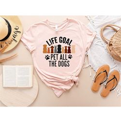 life goal pet all the dogs shirt, dog lover t-shirt, animal lover t-shirt, country shirt, animal shirt,gift for dog lov