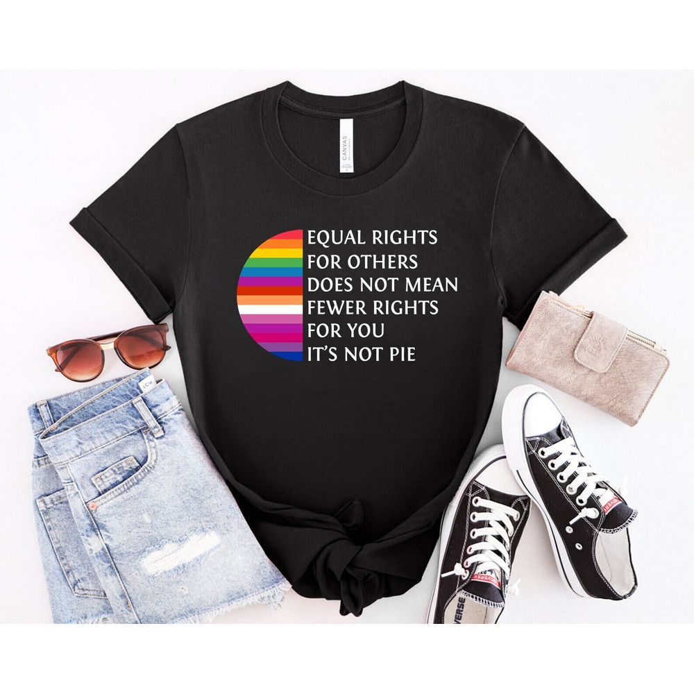 Equal rights for others does not mean fewer rights for you shirt, it not pie shirt, LGBT Rainbow, Black Rainbow, Transgender Rainbow, Pride - 1.jpg