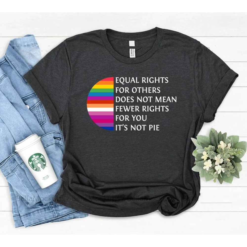 Equal rights for others does not mean fewer rights for you shirt, it not pie shirt, LGBT Rainbow, Black Rainbow, Transgender Rainbow, Pride - 2.jpg