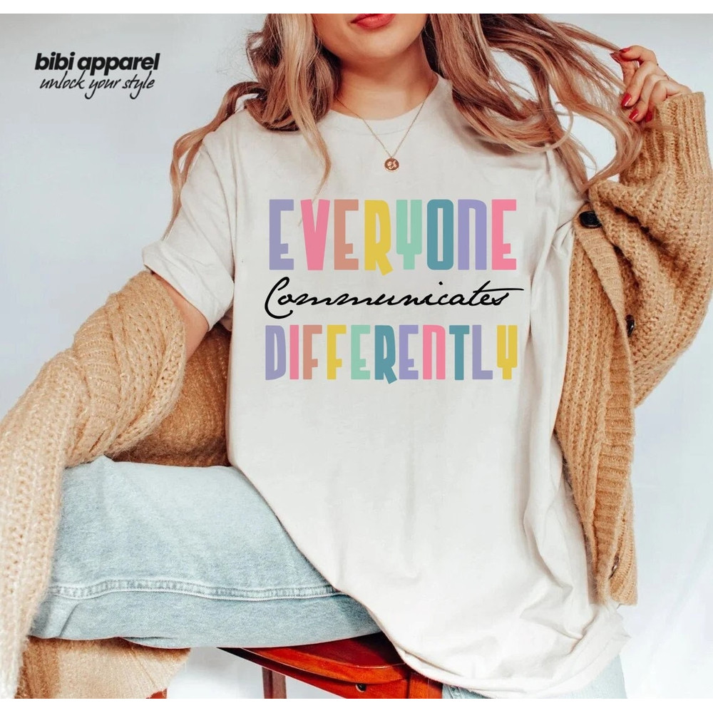 Everyone Communicate Differently T-Shirt, Autism Support Shirt, Autism Aware Shirt, Autism Shirt, Gift For Autism - 1.jpg