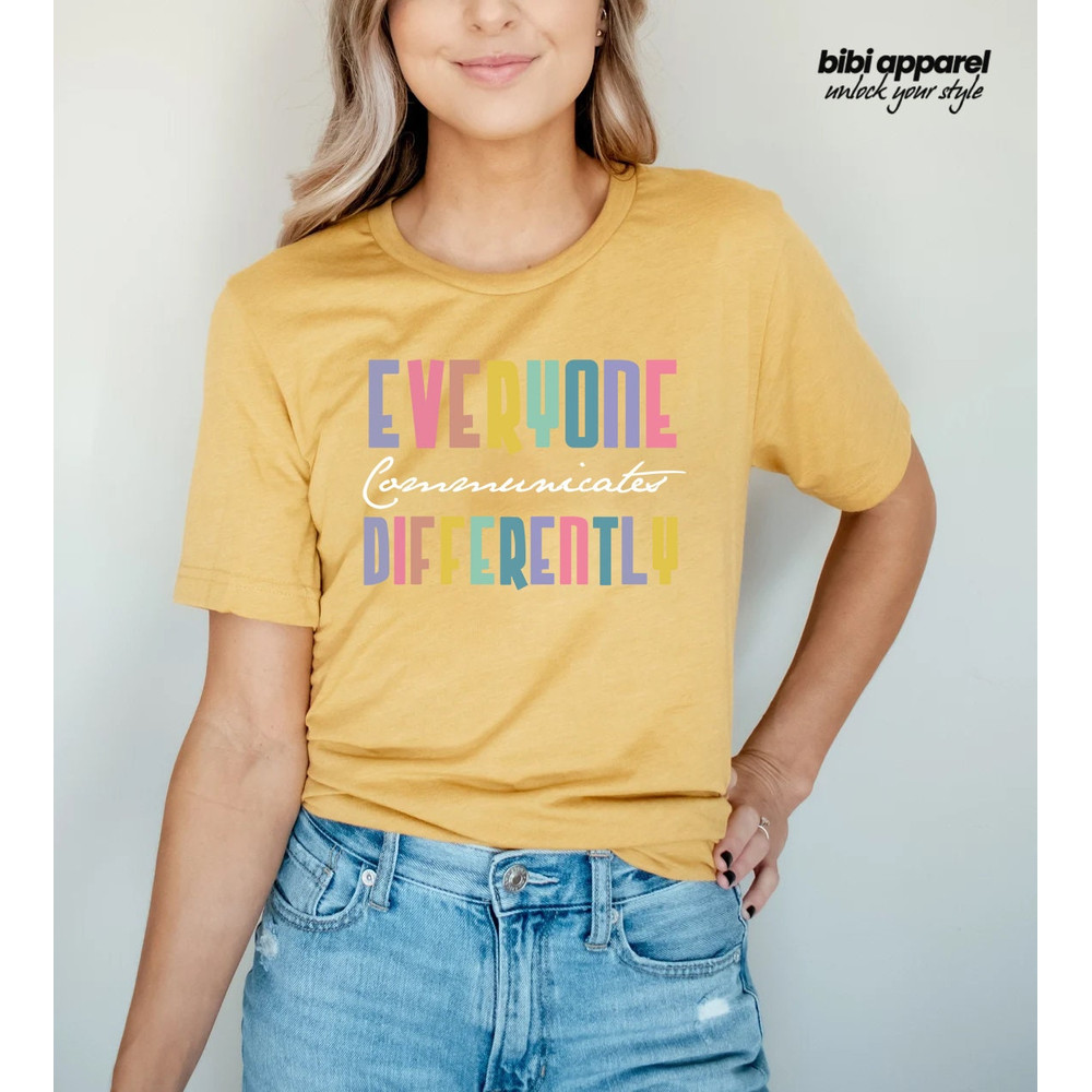 Everyone Communicate Differently T-Shirt, Autism Support Shirt, Autism Aware Shirt, Autism Shirt, Gift For Autism - 2.jpg