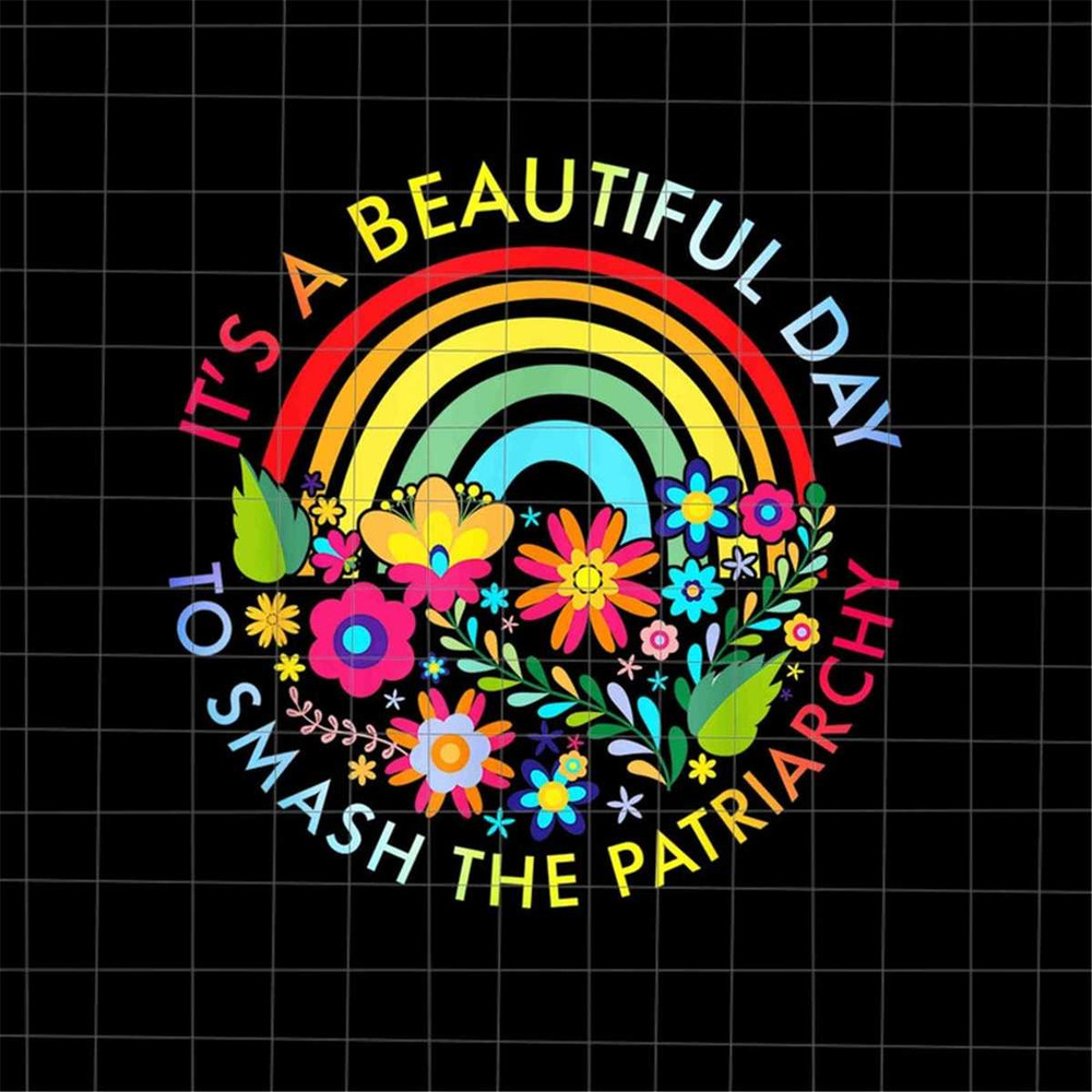 MR-1282023114047-its-a-beautiful-day-to-smash-the-patriarchy-png-back-to-image-1.jpg