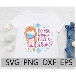 anna frozen glass, wanna have a cocktail, food and wine festival, epcot festival, frozen drinking shirt, svg, png, eps,