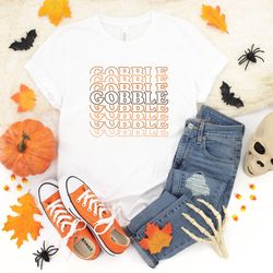 gobble shirt, turkey shirt, thanksgiving shirt, thankful shi