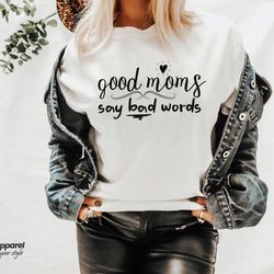 good moms say bad words shirt, mom life t-shirt, funny mom t