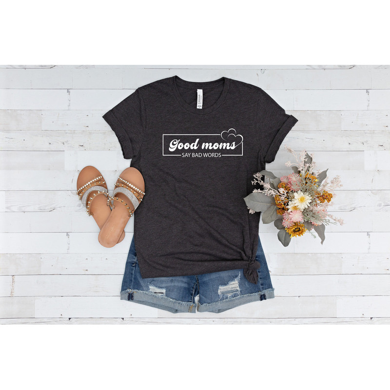 Good Mom's say bad words shirt, cool mom sweatshirt, funny mom shirt, cute mama shirt, mothers day shirt, gift for mom, mother's day gift, - 3.jpg