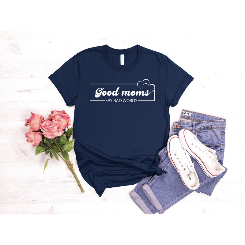 Good Mom's say bad words shirt, cool mom sweatshirt, funny mom shirt, cute mama shirt, mothers day shirt, gift for mom, mother's day gift, - 6.jpg