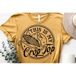 This Is My Crop Top Svg, undefined Corn Svg , Husk Cutting, Coutry Girl Svg, Crops Svg, Country Svg, Funny Crop Svg, Crop Top Png