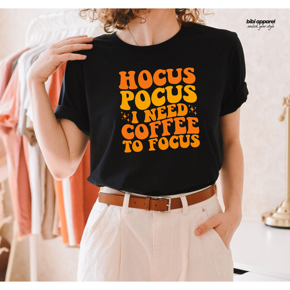 Hocus Pocus I Need Coffee To Focus T-Shirt, Teacher Halloween Shirt, Fall Shirt For Cool Women, Coffee Lover Gift, Halloween - 1.jpg